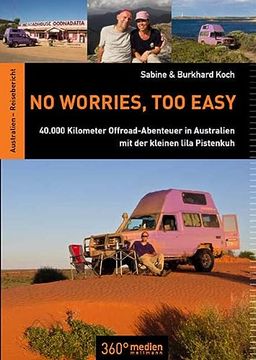 portada No Worries, too Easy: 40. 000 Kilometer Offroad-Abenteuer in Australien mit der Kleinen Lila Pistenkuh (en Alemán)