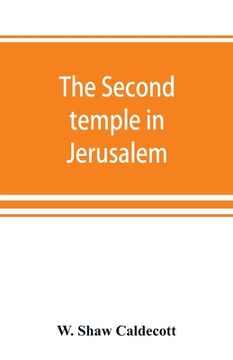 portada The second temple in Jerusalem: its history and its structure (en Inglés)