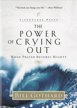 portada The Power of Crying Out: When Prayer Becomes Mighty (Lifechange Books) (en Inglés)