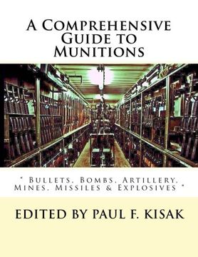 portada A Comprehensive Guide to Munitions: " Bullets, Bombs, Artillery, Mines, Missiles & Explosives "