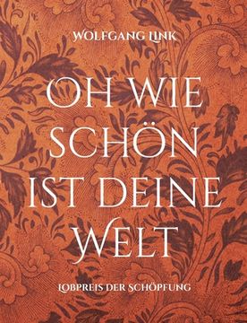 portada Oh wie Schön ist Deine Welt: Lobpreis der Schöpfung (in German)