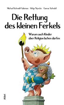 portada Die Rettung des Kleinen Ferkels: Warum Auch Kinder Über Religion Lachen Dürfen (en Alemán)