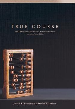 portada True Course: The Definitive Guide for CPA Practice Insurance Managing Partner Edition (en Inglés)
