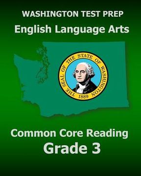 portada WASHINGTON TEST PREP English Language Arts Common Core Reading Grade 3: Covers the Reading Sections of the Smarter Balanced (SBAC) Assessments (in English)