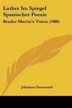portada luther im spiegel spanischer poesie: bruder martin's vision (1880) (in English)