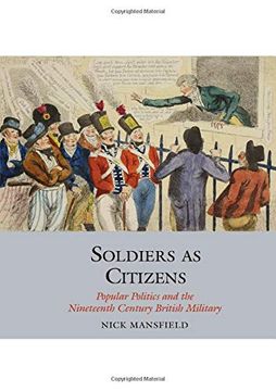 portada Soldiers as Citizens: Popular Politics and the Nineteenth-Century British Military: 12 (Studies in Labour History) (in English)