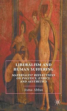 portada Liberalism and Human Suffering: Materialist Reflections on Politics, Ethics, and Aesthetics (en Inglés)