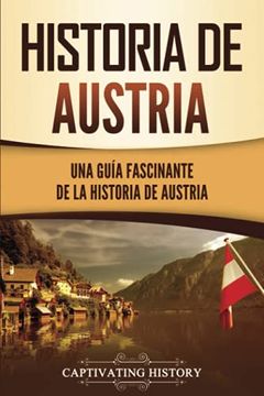 portada Historia de Austria: Una Guía Fascinante de la Historia de Austria (in Spanish)
