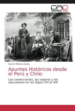 portada Apuntes Históricos Desde el Perú y Chile: Los Comerciantes, los Viajeros y los Educadores en los Siglos xvi al xix (in Spanish)