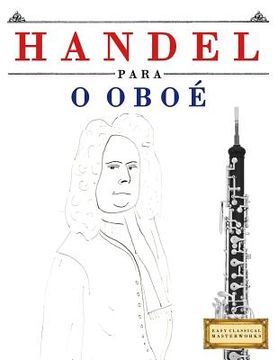 portada Handel para o Oboé: 10 peças fáciles para o Oboé livro para principiantes (en Portugués)
