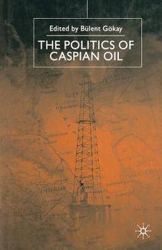 portada The Politics of the Caspian Oil (in English)