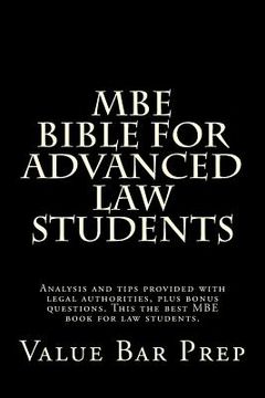 portada MBE Bible For Advanced Law Students: Analysis and tips provided with legal authorities, plus bonus questions. This the best MBE book for law students. (en Inglés)