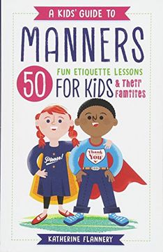 portada A Kids' Guide to Manners: 50 fun Etiquette Lessons for Kids (And Their Families) (en Inglés)