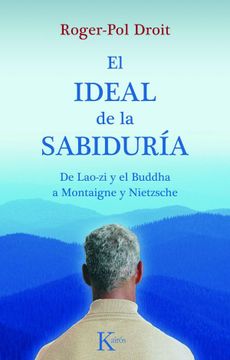 portada El Ideal de la Sabiduría: De Lao-Zi y el Buddha a Montaigne y Nietzsche (Ensayo) (in Spanish)