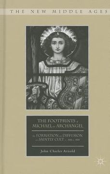 portada The Footprints of Michael the Archangel: The Formation and Diffusion of a Saintly Cult, C. 300-C. 800 (en Inglés)