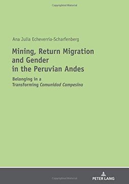 portada Mining, Return Migration and Gender in the Peruvian Andes: Belonging in a Transforming "Comunidad Campesina" (en Inglés)