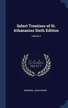 portada Select Treatises of st. Athanasius Sixth Edition; Volume 2 (en Inglés)