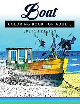 portada Boat Coloring Books for Adults: A Sketch grayscale coloring books beginner (High Quality picture) (en Inglés)