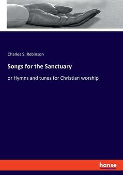 portada Songs for the Sanctuary: or Hymns and tunes for Christian worship (en Inglés)