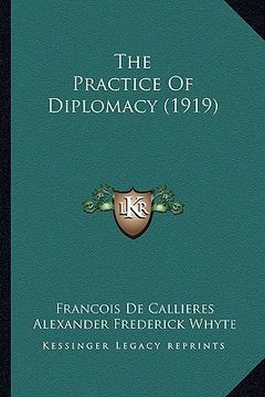 portada the practice of diplomacy (1919) (in English)