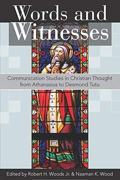 portada Words and Witnesses: Communication Studies in Christian Thought From Athanasius to Desmond Tutu 