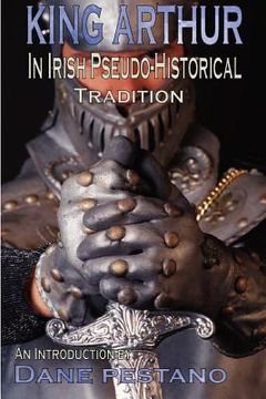 portada king arthur in irish pseudo-historical tradition (en Inglés)