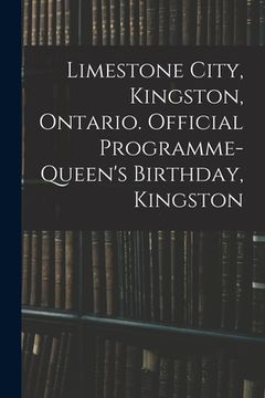 portada Limestone City, Kingston, Ontario. Official Programme-Queen's Birthday, Kingston (en Inglés)