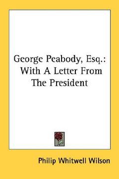 portada george peabody, esq.: with a letter from the president (en Inglés)