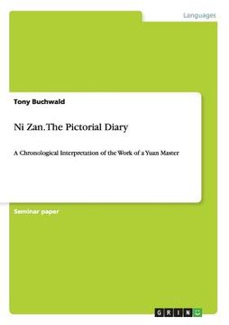 portada Ni Zan. The Pictorial Diary: A Chronological Interpretation of the Work of a Yuan Master 