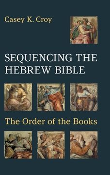 portada Sequencing the Hebrew Bible: The Order of the Books (en Inglés)