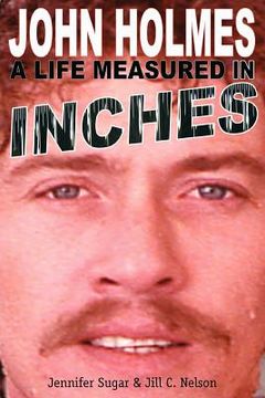 portada john holmes: a life measured in inches (second edition) (en Inglés)
