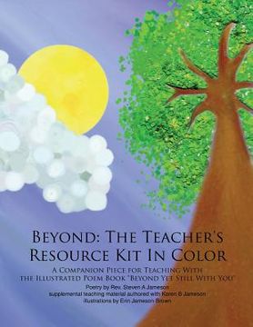 portada Beyond: The Teacher's Resource Kit In Color: A Companion Piece for Teaching With the Illustrated Poem Book Beyond Yet Still Wi (en Inglés)