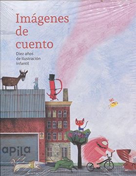 portada Imágenes de Cuento. Diez Años de Ilustración Infantil - 9788494347696 (in Spanish)
