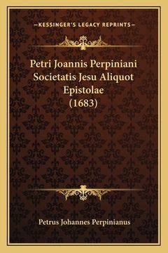 portada Petri Joannis Perpiniani Societatis Jesu Aliquot Epistolae (1683) (en Latin)