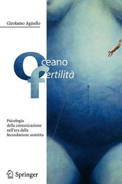 portada Oceano Fertilità: Psicologia Della Comunicazione Nell'era Della Fecondazione Assistita (en Italiano)