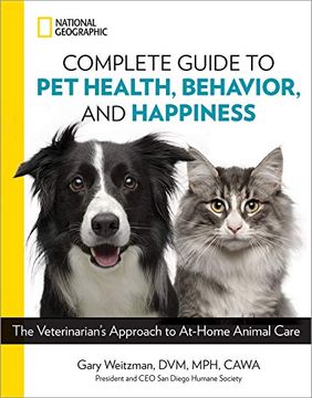 portada National Geographic Complete Guide to pet Health, Behavior, and Happiness: The Veterinarian's Approach to At-Home Animal Care (in English)