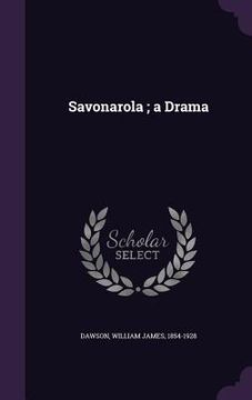 portada Savonarola; a Drama (en Inglés)