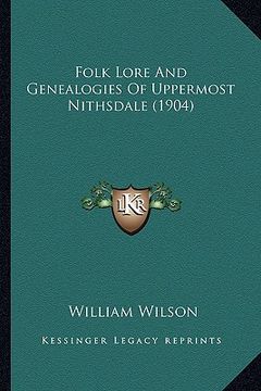 portada folk lore and genealogies of uppermost nithsdale (1904) (in English)