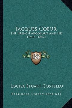 portada jacques coeur: the french argonaut and his times (1847) (en Inglés)