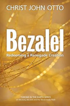 portada Bezalel: Redeeming a Renegade Creation (in English)