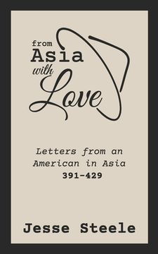 portada From Asia with Love 391-429: Letters from an American in Asia (en Inglés)