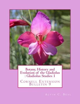 portada Botany, History and Evolution of the Gladiolus : Gladiolus Studies 1: Cornell Extension Bulletin 9