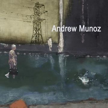 portada Andrew Munoz: Paintings 2007 - 2014 (en Inglés)