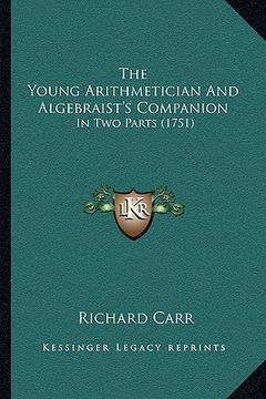 portada the young arithmetician and algebraist's companion: in two parts (1751) (en Inglés)