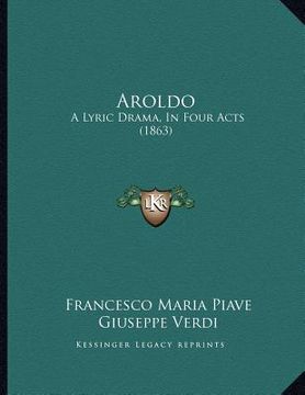 portada aroldo: a lyric drama, in four acts (1863) (in English)