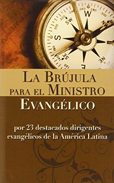 portada La Brujula Para el Ministro Evangelico: Por 23 Destacados Dirigentes Evangelicos de la America Latina