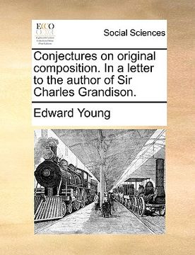 portada conjectures on original composition. in a letter to the author of sir charles grandison. (in English)