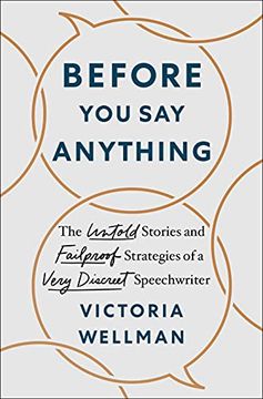 portada Before you say Anything: The Untold Stories and Failproof Strategies of a Very Discreet Speechwriter (in English)