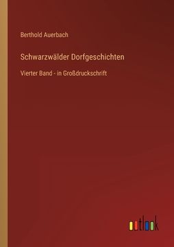 portada Schwarzwälder Dorfgeschichten: Vierter Band - in Großdruckschrift (en Alemán)