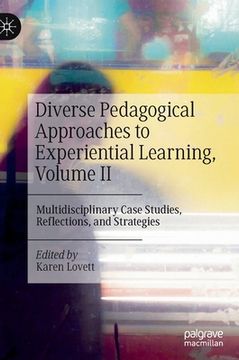 portada Diverse Pedagogical Approaches to Experiential Learning, Volume II: Multidisciplinary Case Studies, Reflections, and Strategies 
